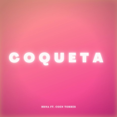 Coqueta (feat. Coen Torres) | Boomplay Music