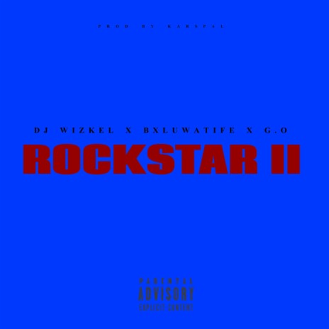 ROCKSTAR II ft. Bxluwatife & G.O | Boomplay Music
