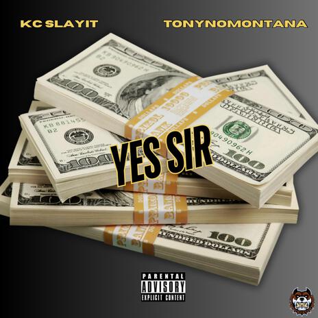 Yes Sir ft. TonyNoMontana | Boomplay Music