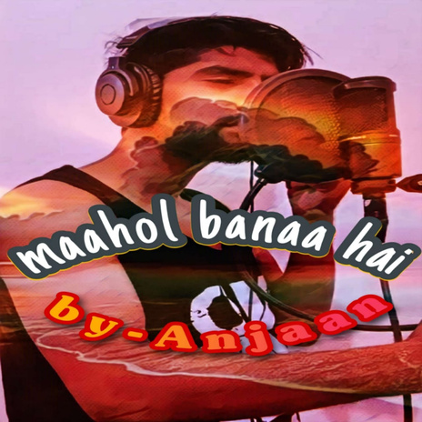 Maahol banaa hai | Boomplay Music