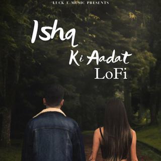 Ishq ki aadat (LoFi)