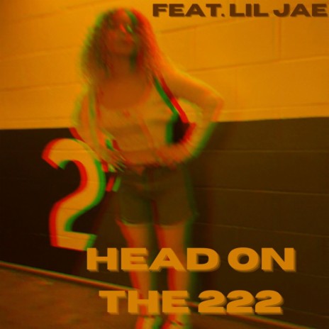 Head on The 222 ft. Lil Jae