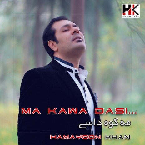 Ma Kawa Dasi - Hamayoon Khan - Pashto New Song 2021