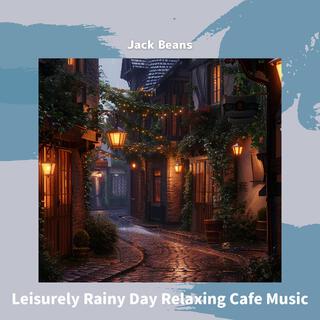 Leisurely Rainy Day Relaxing Cafe Music