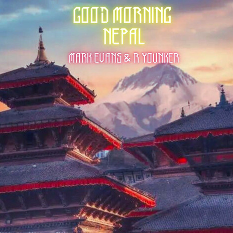 Good Morning Nepal ft. R Younker | Boomplay Music