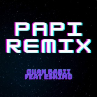 Papi (feat. QuanBabbi StyleGod) [Remix]