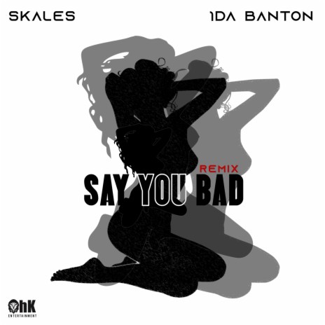 Say You Bad (Remix) ft. 1da Banton | Boomplay Music