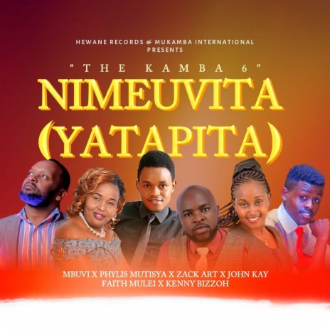 Nimeuvita (Yatapita) ft. Kenny Bizzoh, John Kay, Mbuvi, Faith Mulei & Phyllis Mutisya | Boomplay Music