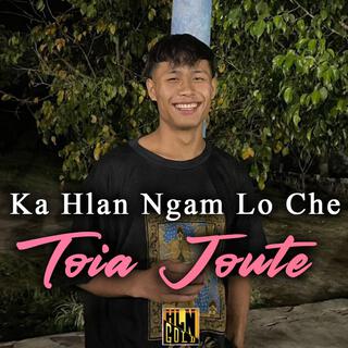 Ka hlan ngam lo che