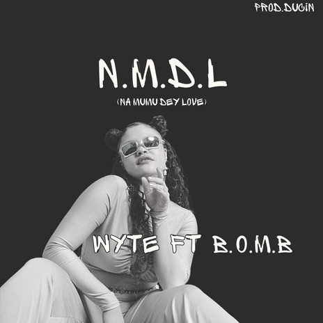 N.m.d.l ft. B.O.M.B | Boomplay Music