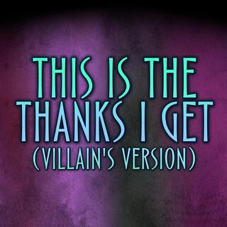 This Is The Thanks I Get?! (Villain's Version)