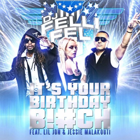 It's Your Birthday B!#ch (Extended) [feat. Lil Jon & Jessie Malakouti] | Boomplay Music