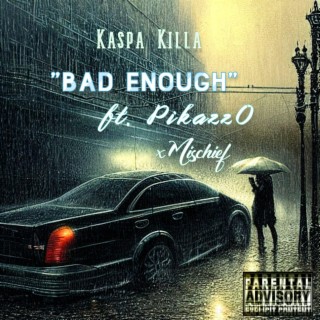 Bad Enough (feat. Pikazz0 & Mischief)