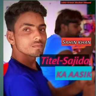 Sajida Ka Aasik