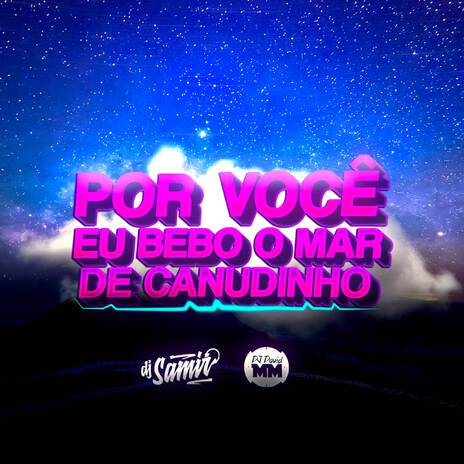 Por Você Eu Bebo o Mar de Canudinho - (Versão Funk) ft. DJ David MM | Boomplay Music