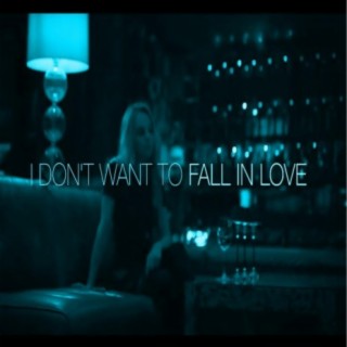 I Don't Want to Fall in Love