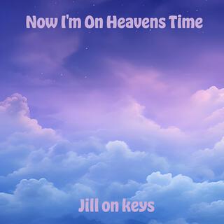 Now I'm On Heaven's Time lyrics | Boomplay Music