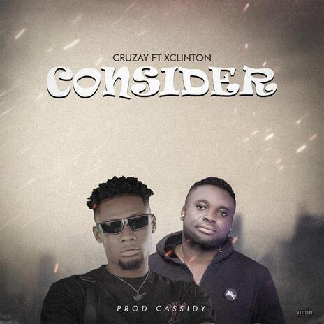 Consider ft. Xclinton | Boomplay Music