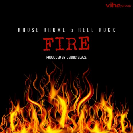 Fire (feat. Rrose Rrome & Rell Rock) | Boomplay Music