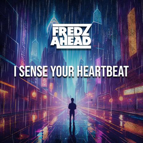 I Sense Your Heartbeat | Boomplay Music