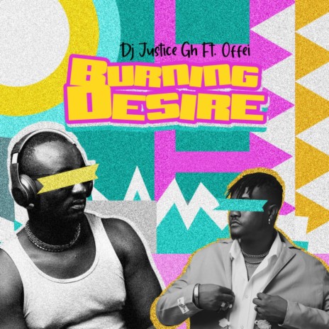 Burning Desire ft. OFFEI | Boomplay Music