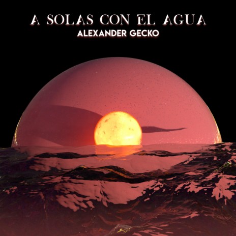 A Solas Con el Agua | Boomplay Music