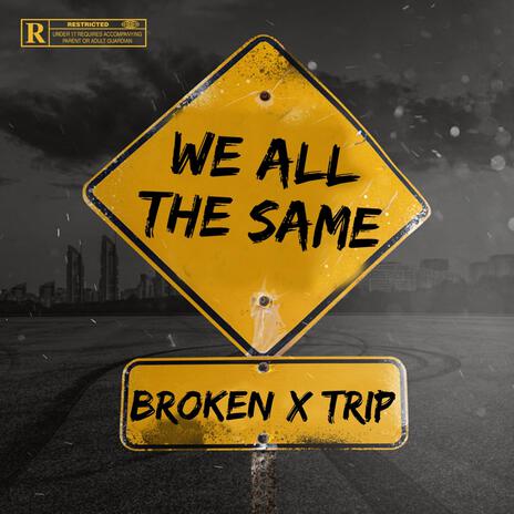 We All The Same (W.A.T.S) ft. Broken | Boomplay Music