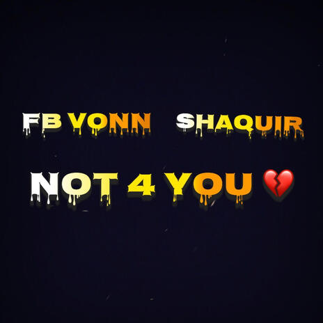 Not 4 You ft. Shaquir | Boomplay Music