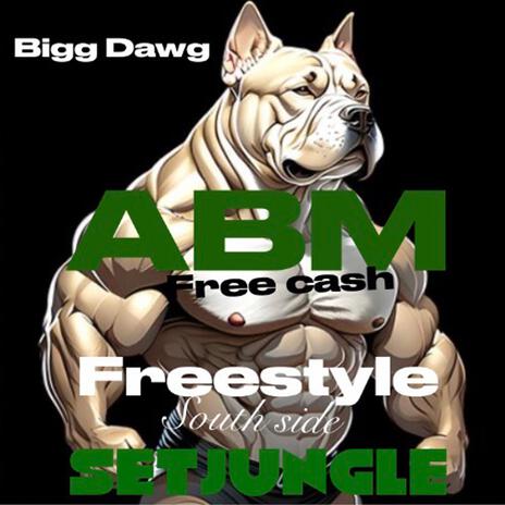 ABM FREE CASH FRESTYLE BIG DAWG | Boomplay Music