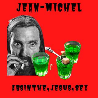 Absinthe, Jesus, Sex