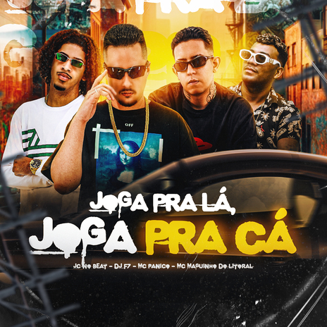 Joga pra Lá, Joga pra Cá ft. JC NO BEAT, MC Pânico & MC Maguinho do Litoral | Boomplay Music