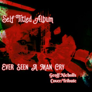 Ever Seen A Man Cry ft. Geoff Nicholls & Wandering Stars lyrics | Boomplay Music