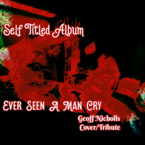 Ever Seen A Man Cry (Even Steven Remix) ft. Geoff Nicholls & Mr Even Steven | Boomplay Music