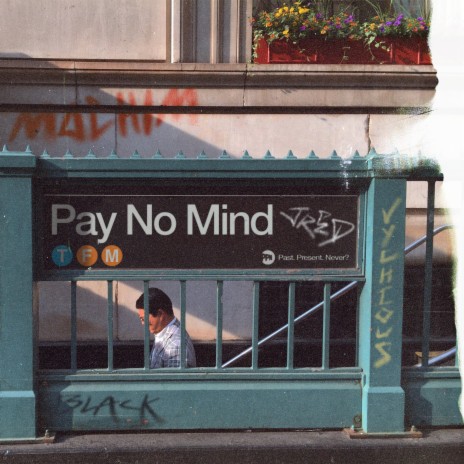 Pay No Mind (feat. MACHIM, Vychious, JRED & Blackpen) | Boomplay Music