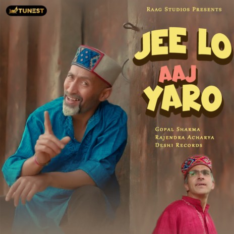 Jee Lo Aaj Yaro ft. Rajendra Acharya | Boomplay Music