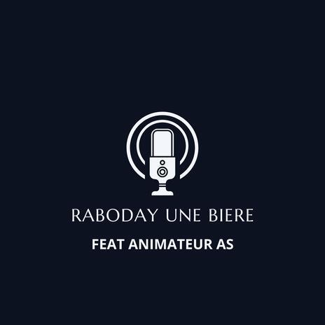 Raboday Une Biere ft. Animateur As | Boomplay Music