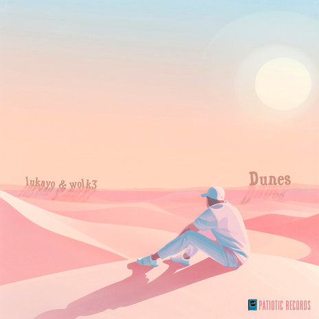 Dunes ft. wolk3 & Patiotic Records | Boomplay Music