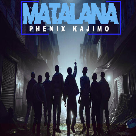 Matalana ft. Phenix-Kajimo | Boomplay Music