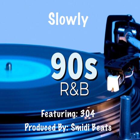 Slowly ft. 304 | Boomplay Music