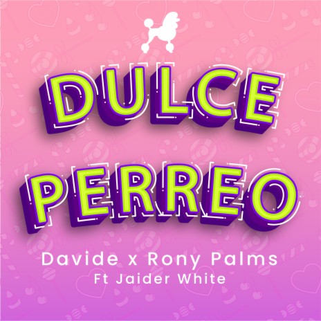 Dulce Perreo ft. Rony Palms & Jaider White | Boomplay Music