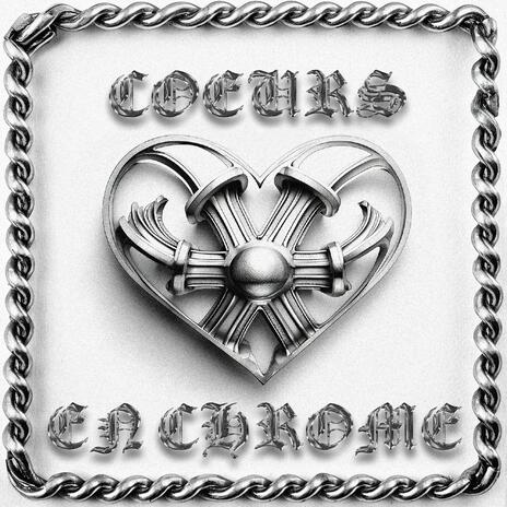 Coeurs En Chrome | Boomplay Music