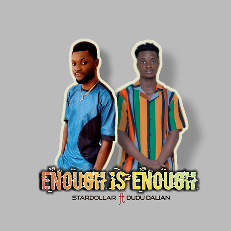 ENOUGH IS ENOUGH ft. Dudu dalian | Boomplay Music