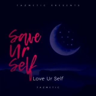 Love Ur Self (Save Ur Self)