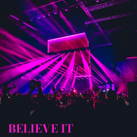 BELIEVE IT | Boomplay Music