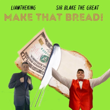 make that bread! ft. Sir Blake The Great | Boomplay Music