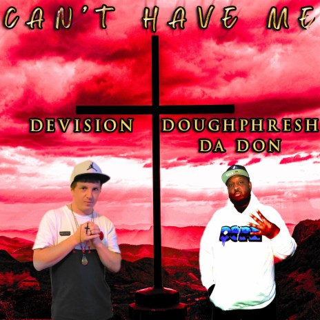 Can't Have Me ft. Doughphresh Da Don