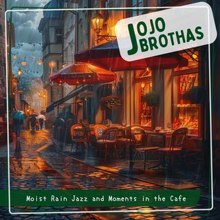 Moist Rain Jazz and Moments in the Cafe