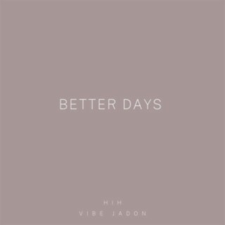 BETTER DAYS