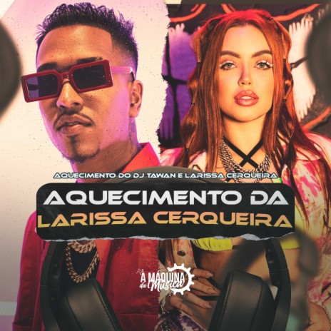 Aquecimento da Larissa Cerqueira ft. Larissa Cerqueira | Boomplay Music