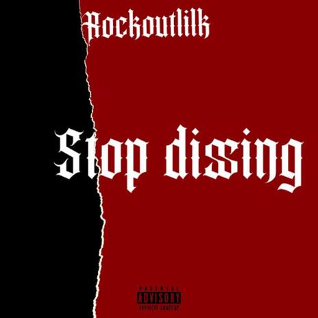 Stop dissing | Boomplay Music